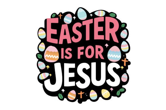 Design of a Vector Easter is Jesus Graphics and Print Templates