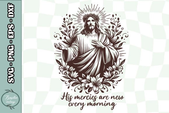 His Mercies Are New Jesus Floral SVG for Crafts & Graphics