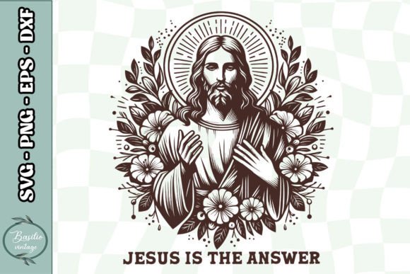 Jesus Is the Answer Jesus Floral SVG: Graphics & Crafts