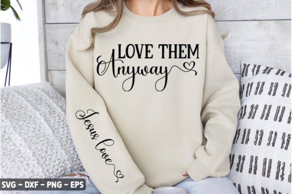 Love Them Anyway Jesus Love Sleeve Graphics & Crafts