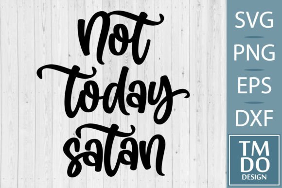 Not Today Satan: Christian SVG Graphics for Crafts & Branding