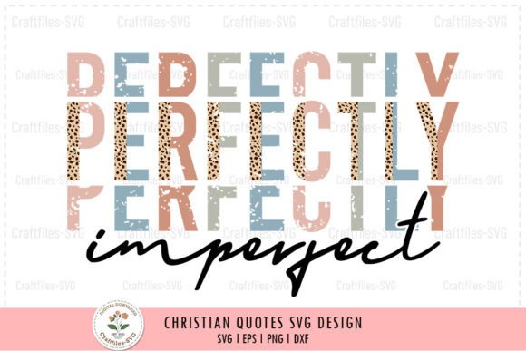 Perfectly Imperfect - Christian SVG Graphics for Crafts